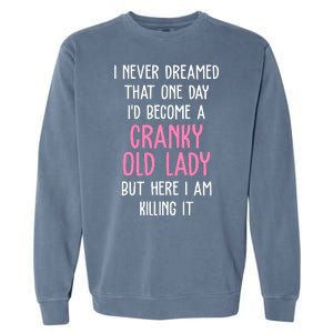 Cranky Old Lady Funny Garment-Dyed Sweatshirt