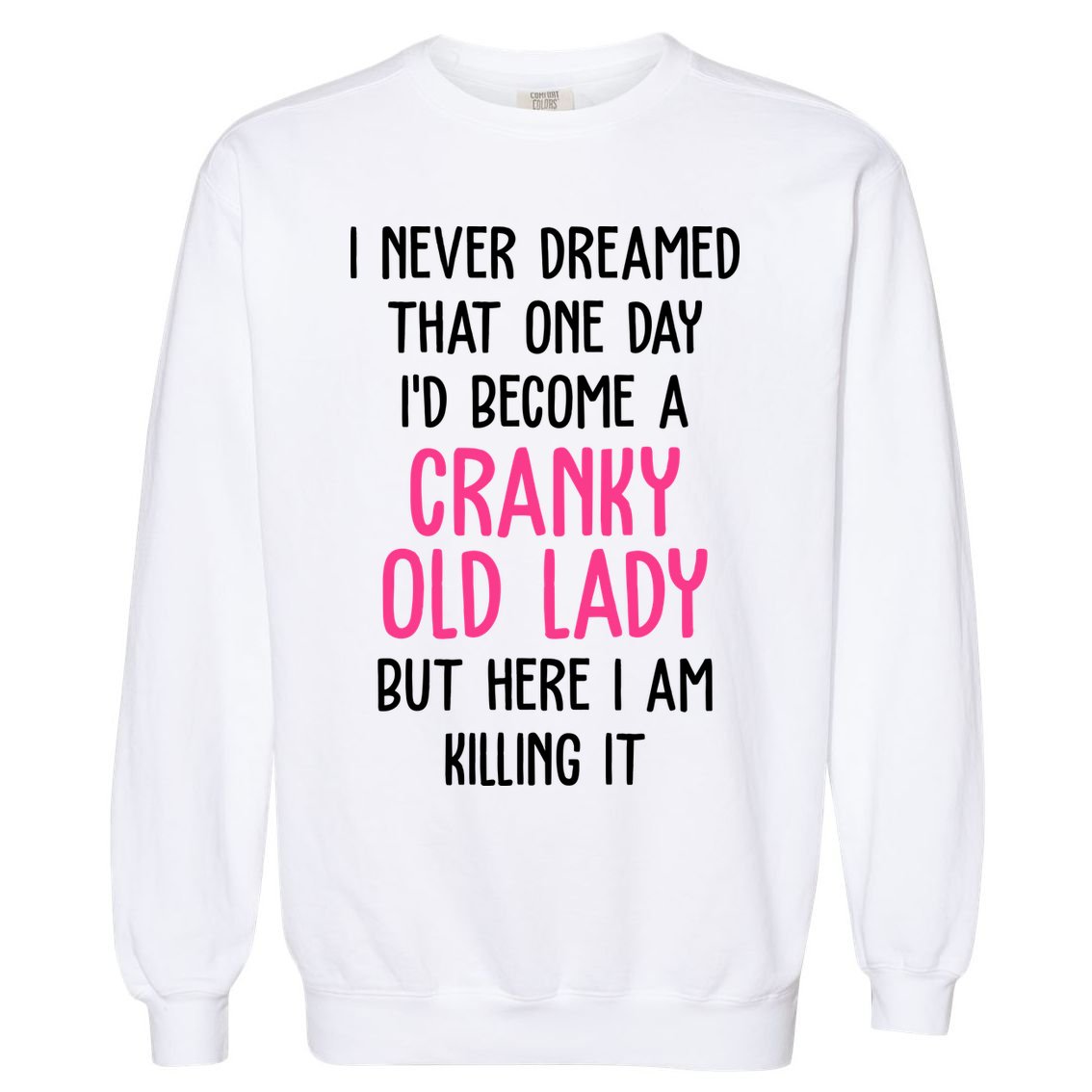 Cranky Old Lady Funny Garment-Dyed Sweatshirt