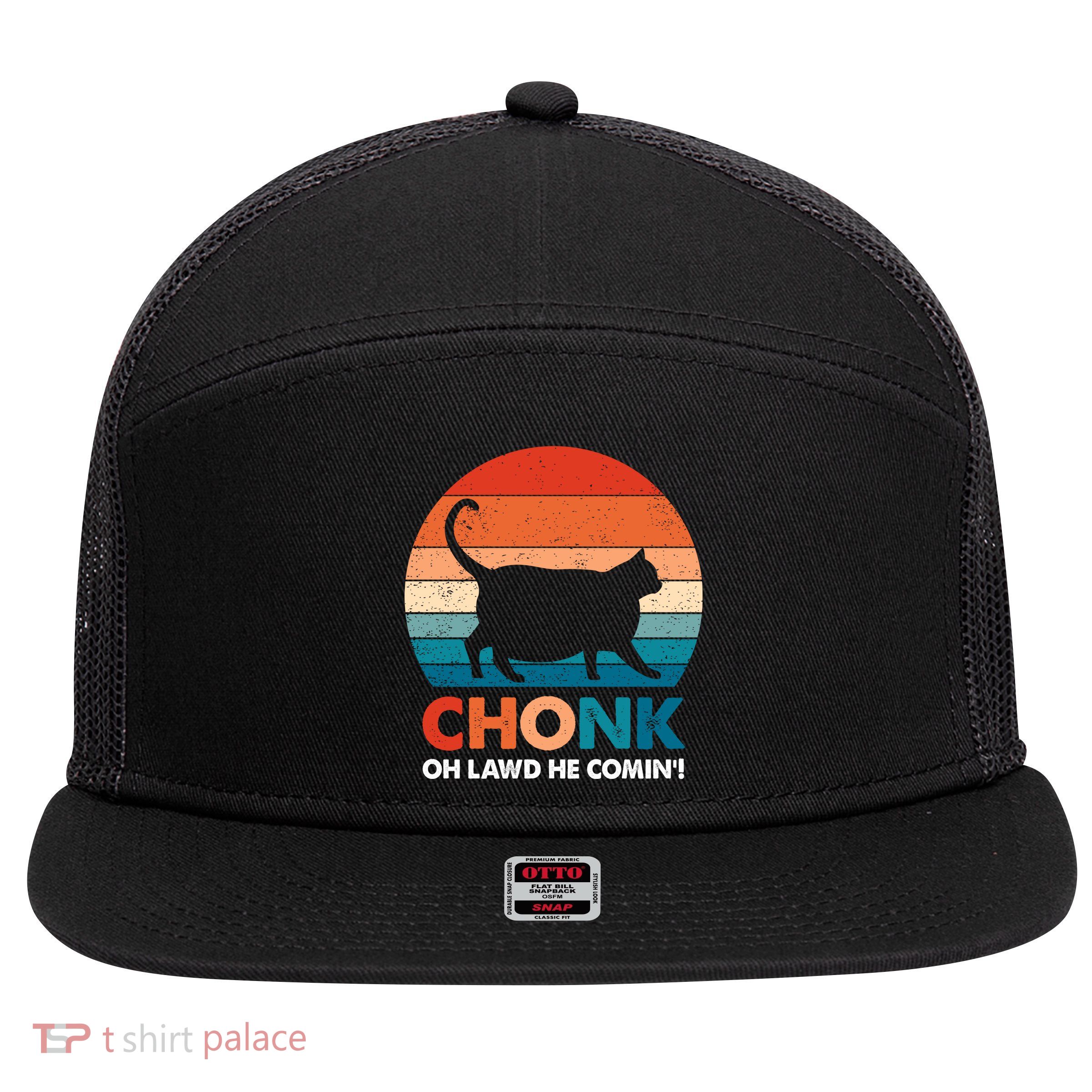 Chonk Oh Lawd He Comin Funny Fat Cat 7 Panel Mesh Trucker Snapback Hat