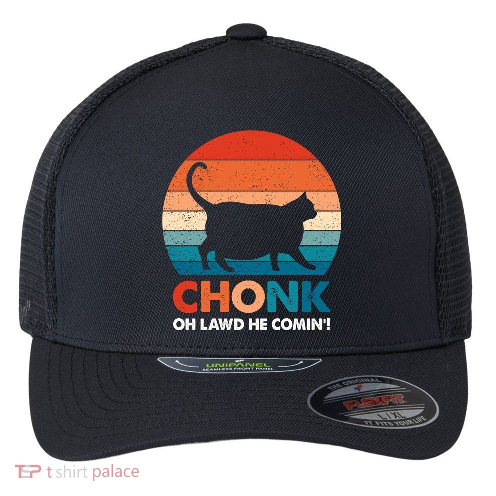 Chonk Oh Lawd He Comin Funny Fat Cat Flexfit Unipanel Trucker Cap