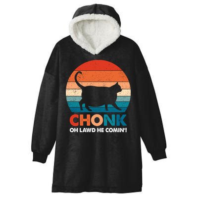 Chonk Oh Lawd He Comin Funny Fat Cat Hooded Wearable Blanket