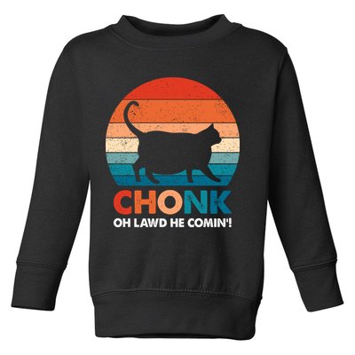 Chonk Oh Lawd He Comin Funny Fat Cat Toddler Sweatshirt