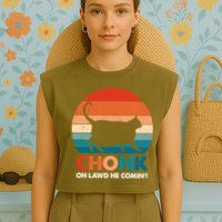 Chonk Oh Lawd He Comin Funny Fat Cat Garment-Dyed Women's Muscle Tee