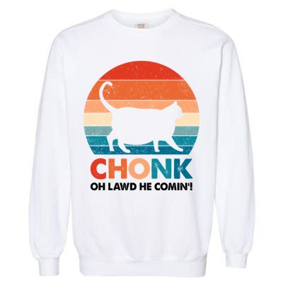 Chonk Oh Lawd He Comin Funny Fat Cat Garment-Dyed Sweatshirt