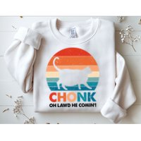 Chonk Oh Lawd He Comin Funny Fat Cat Sweatshirt