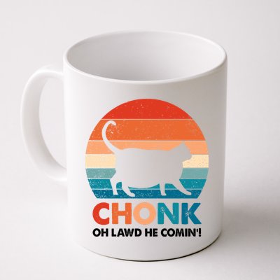 Chonk Oh Lawd He Comin Funny Fat Cat Mug