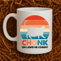Chonk Oh Lawd He Comin Funny Fat Cat Mug