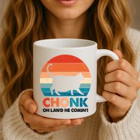 Chonk Oh Lawd He Comin Funny Fat Cat Mug