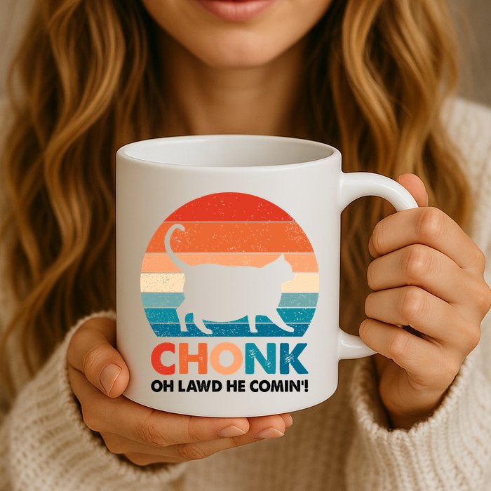 Chonk Oh Lawd He Comin Funny Fat Cat Mug