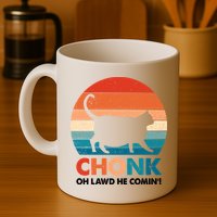 Chonk Oh Lawd He Comin Funny Fat Cat Mug