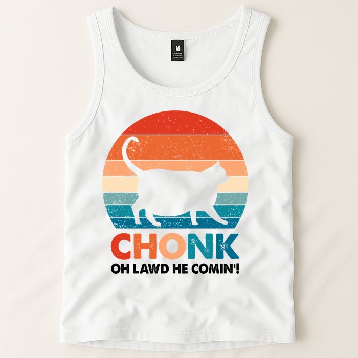 Chonk Oh Lawd He Comin Funny Fat Cat Tank Top