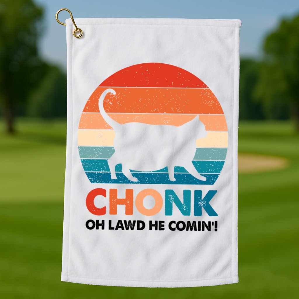 Chonk Oh Lawd He Comin Funny Fat Cat Golf Towel