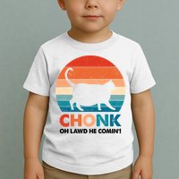 Chonk Oh Lawd He Comin Funny Fat Cat Toddler T-Shirt