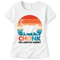 Chonk Oh Lawd He Comin Funny Fat Cat Womens T-Shirt