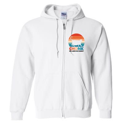 Chonk Oh Lawd He Comin Funny Fat Cat Full Zip Hoodie