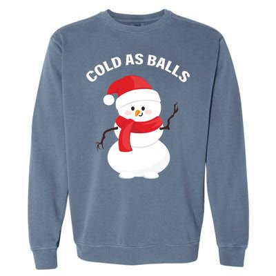 Cold As Balls Winter Snowman Garment-Dyed Sweatshirt