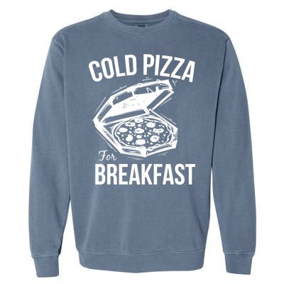 Cold Pizza For Breakfast Garment-Dyed Sweatshirt