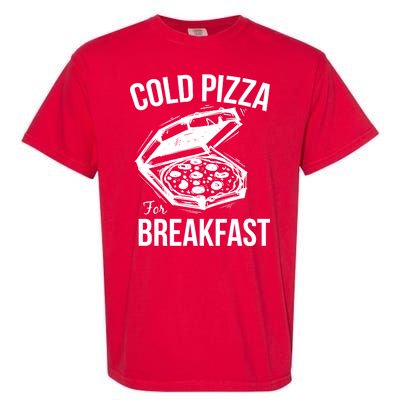 Cold Pizza For Breakfast Garment-Dyed Heavyweight T-Shirt