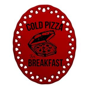 Cold Pizza For Breakfast Ceramic Oval Ornament