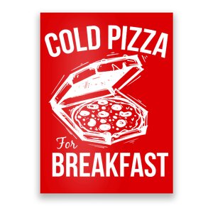 Cold Pizza For Breakfast Poster