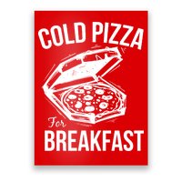 Cold Pizza For Breakfast Poster