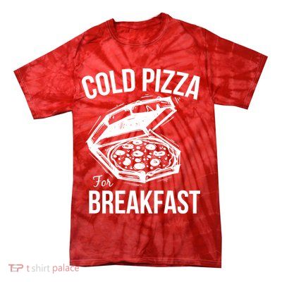 Cold Pizza For Breakfast Tie-Dye T-Shirt
