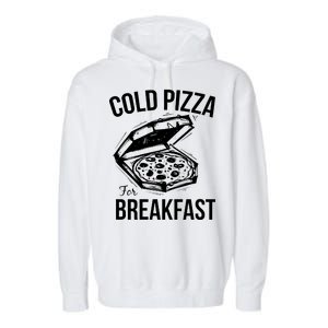 Cold Pizza For Breakfast Garment-Dyed Fleece Hoodie