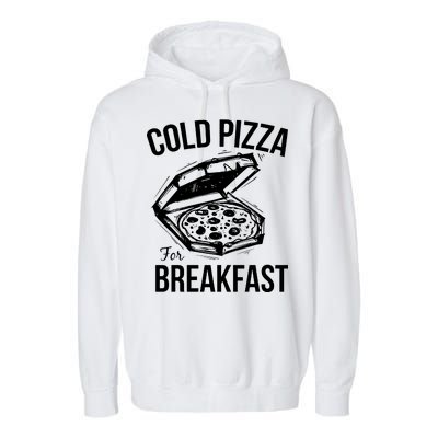 Cold Pizza For Breakfast Garment-Dyed Fleece Hoodie