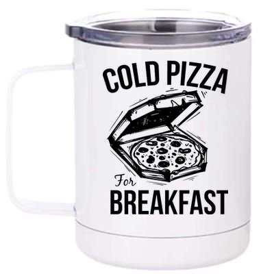 Cold Pizza For Breakfast 12 oz Stainless Steel Tumbler Cup