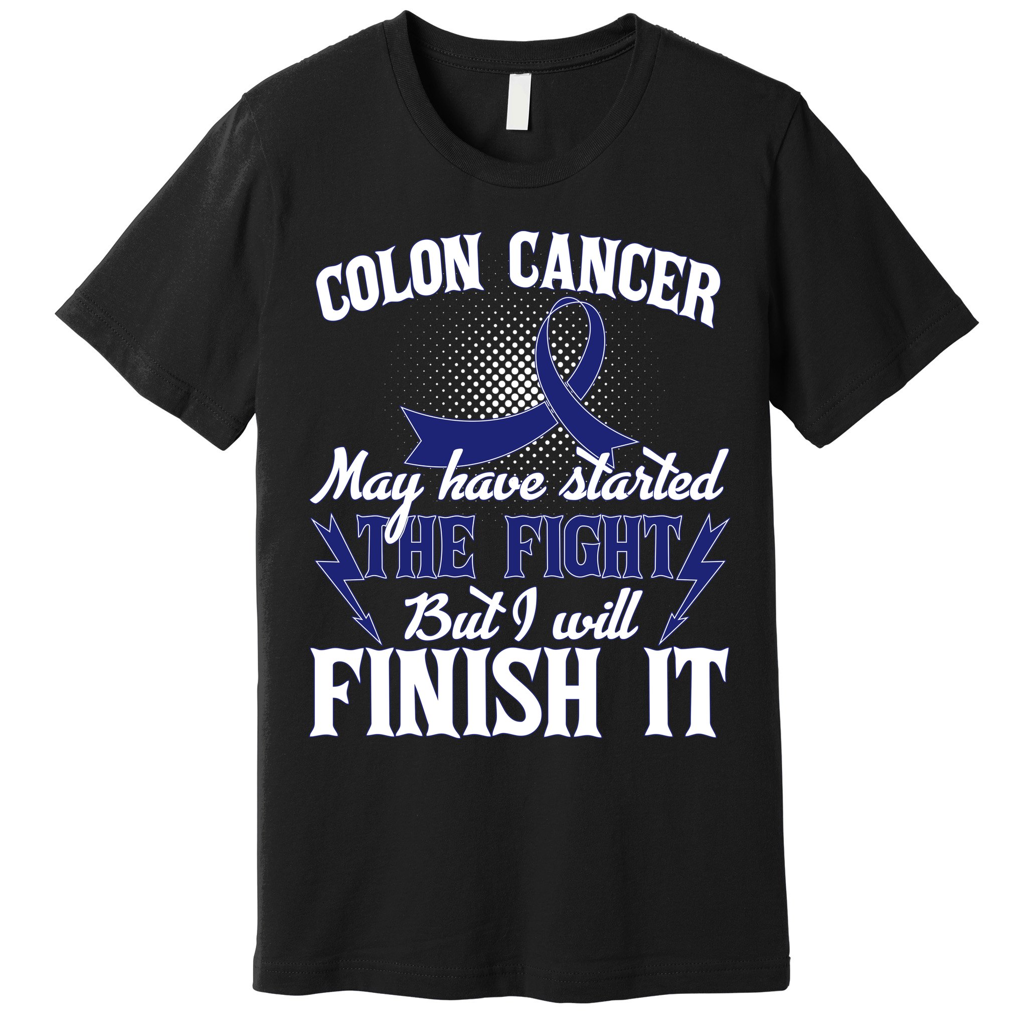 Colon Cancer Awareness Finish The Fight Premium T-Shirt