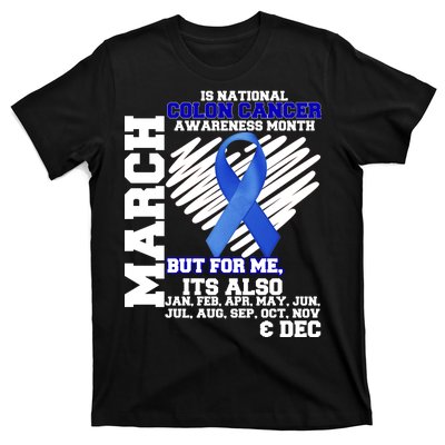 Colon Cancer Awareness Month Is Every Month T-Shirt