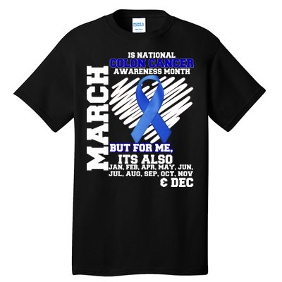 Colon Cancer Awareness Month Is Every Month Tall T-Shirt