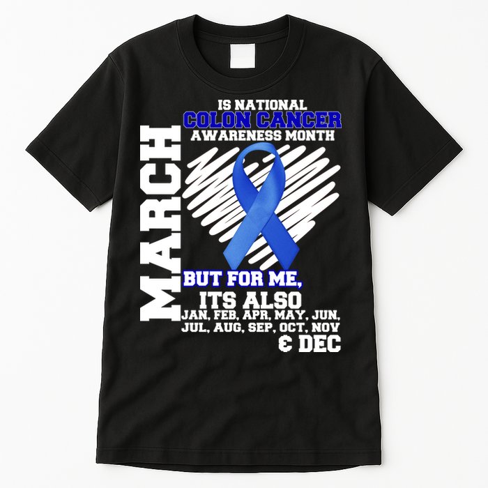 Colon Cancer Awareness Month Is Every Month Tall T-Shirt