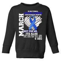 Colon Cancer Awareness Month Is Every Month Toddler Sweatshirt