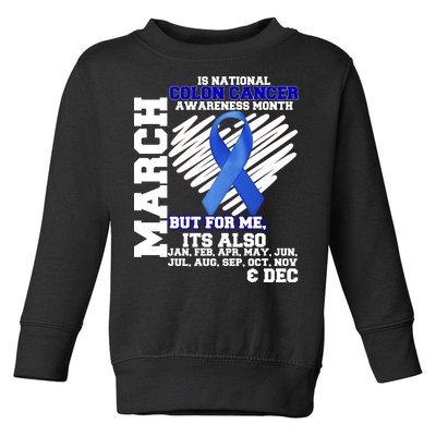 Colon Cancer Awareness Month Is Every Month Toddler Sweatshirt