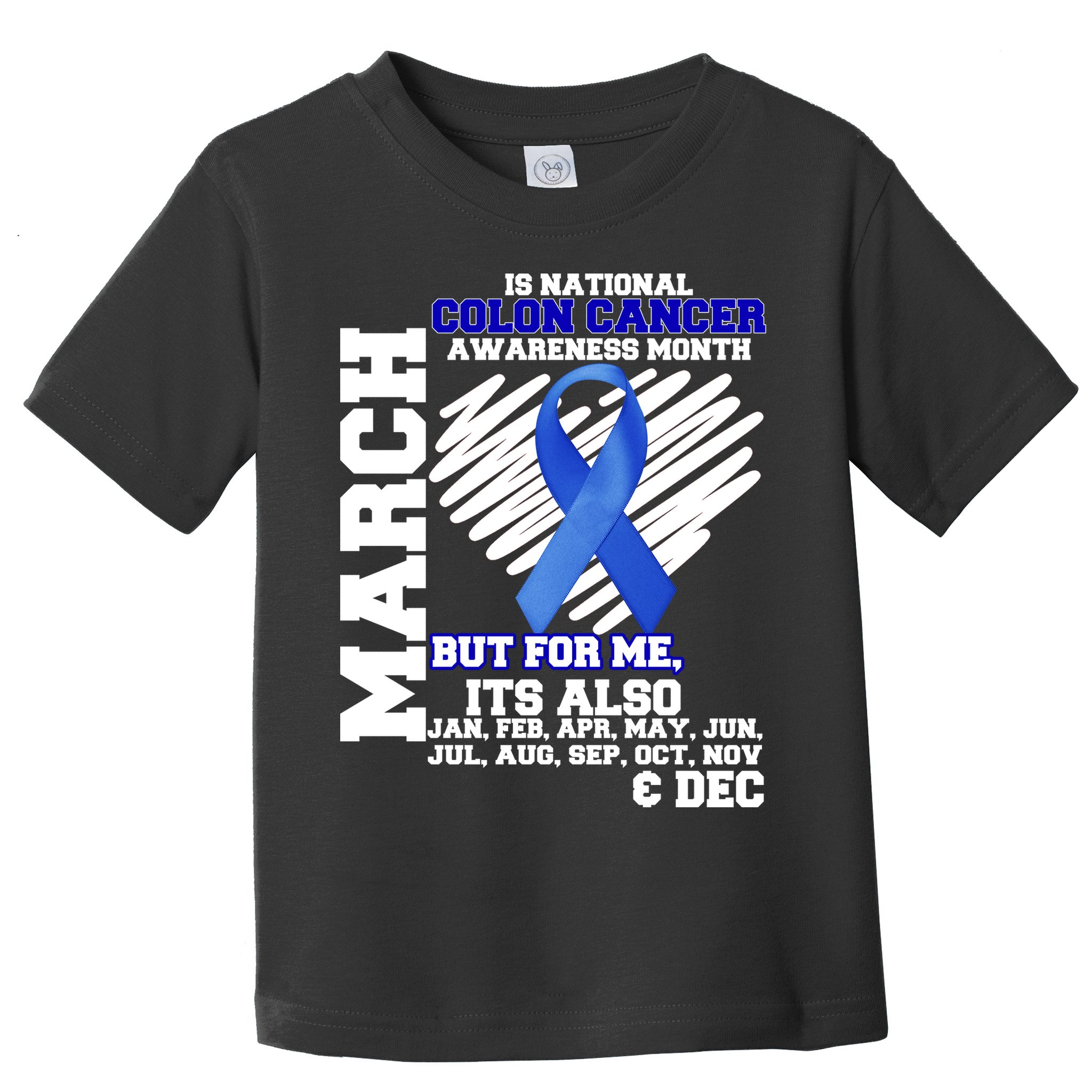 Colon Cancer Awareness Month Is Every Month Toddler T-Shirt