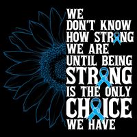Colon Cancer Being Strong Is The Only Choice Button