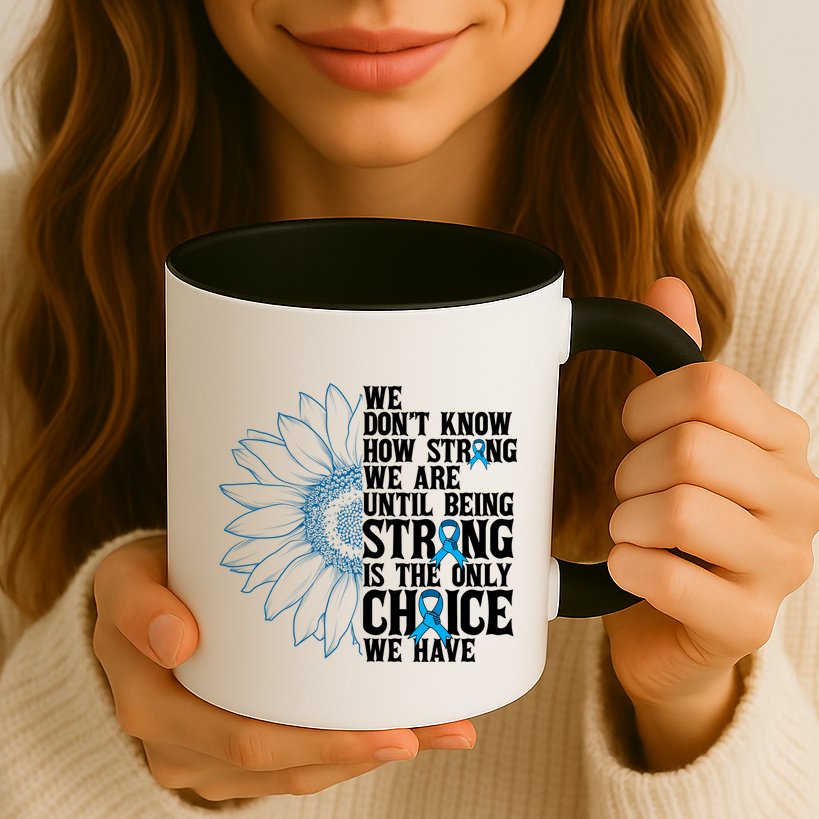 Colon Cancer Being Strong Is The Only Choice Mug