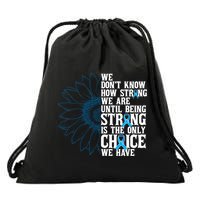 Colon Cancer Being Strong Is The Only Choice Drawstring Bag