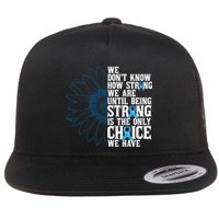 Colon Cancer Being Strong Is The Only Choice Flat Bill Trucker Hat