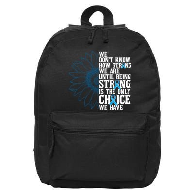Colon Cancer Being Strong Is The Only Choice 16 in Basic Backpack