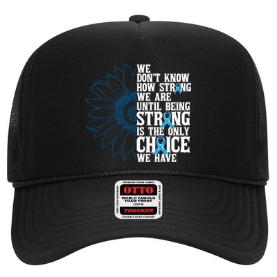 Colon Cancer Being Strong Is The Only Choice Trucker Hat