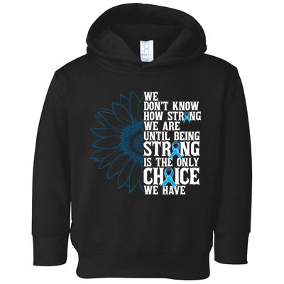 Colon Cancer Being Strong Is The Only Choice Toddler Hoodie