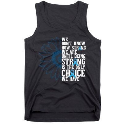 Colon Cancer Being Strong Is The Only Choice Tank Top
