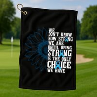 Colon Cancer Being Strong Is The Only Choice Golf Towel