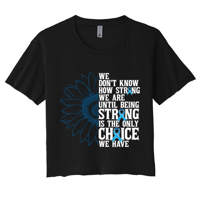 Colon Cancer Being Strong Is The Only Choice Crop Top