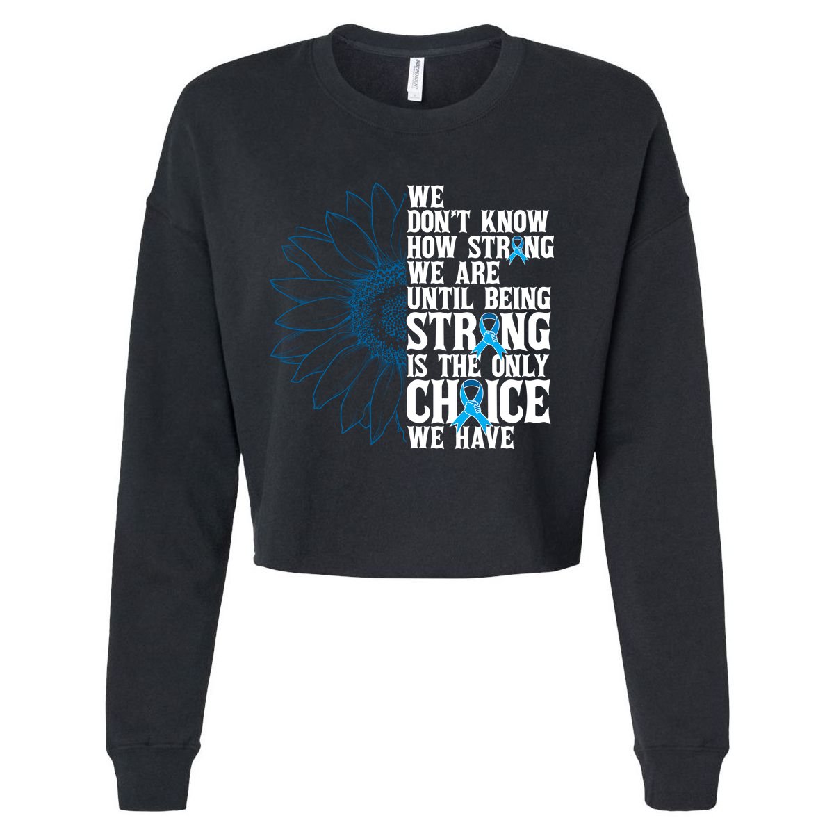 Colon Cancer Being Strong Is The Only Choice Cropped Pullover Crew
