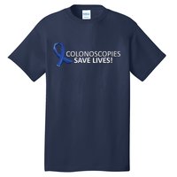 Colonoscopies Save Lives Colon Cancer Awareness Tall T-Shirt