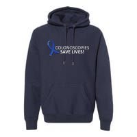 Colonoscopies Save Lives Colon Cancer Awareness Premium Hoodie