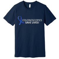 Colonoscopies Save Lives Colon Cancer Awareness Premium T-Shirt